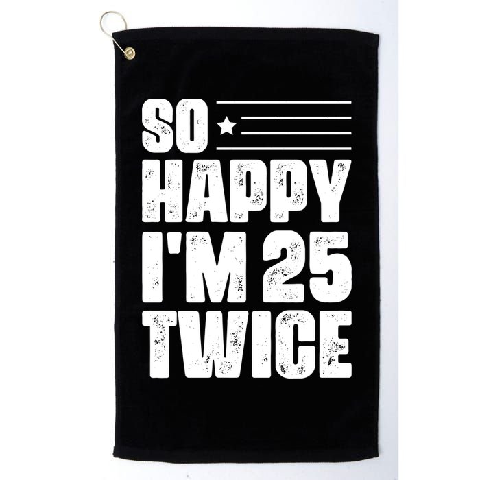 So Happy Im 25 Twice 50th Birthday Funny Golf Towel