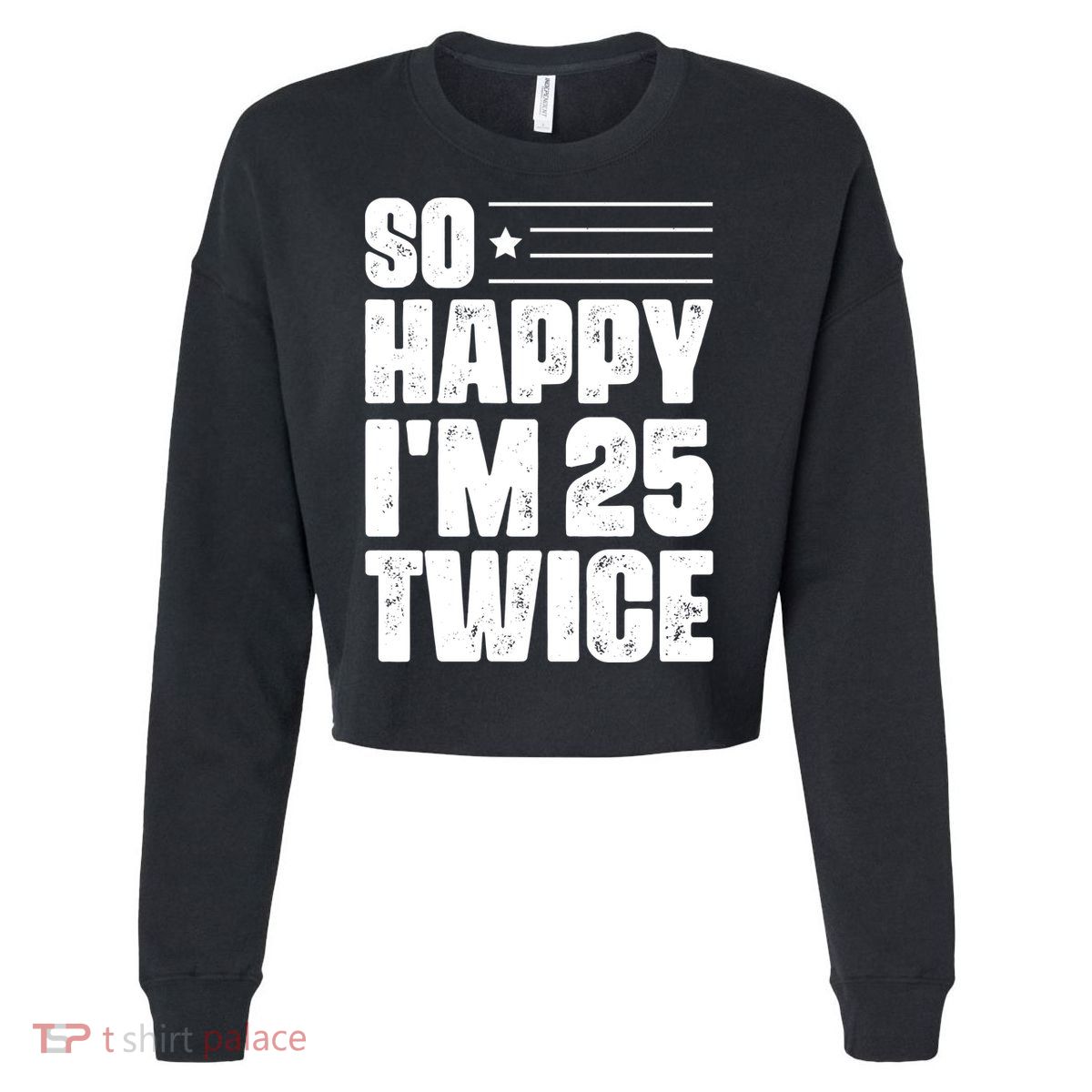 So Happy Im 25 Twice 50th Birthday Funny Cropped Pullover Crew