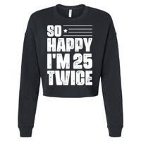 So Happy Im 25 Twice 50th Birthday Funny Cropped Pullover Crew