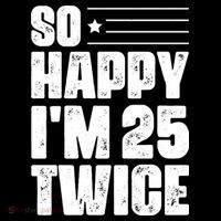 So Happy Im 25 Twice 50th Birthday Funny Wool Snapback Cap