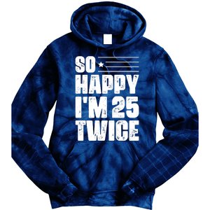 So Happy Im 25 Twice 50th Birthday Funny Tie Dye Hoodie