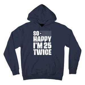 So Happy Im 25 Twice 50th Birthday Funny Tall Hoodie