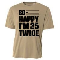 So Happy Im 25 Twice 50th Birthday Funny Cooling Performance Crew T-Shirt