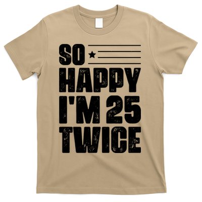 So Happy Im 25 Twice 50th Birthday Funny T-Shirt
