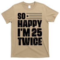 So Happy Im 25 Twice 50th Birthday Funny T-Shirt