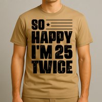 So Happy Im 25 Twice 50th Birthday Funny T-Shirt