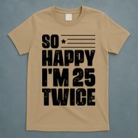 So Happy Im 25 Twice 50th Birthday Funny T-Shirt