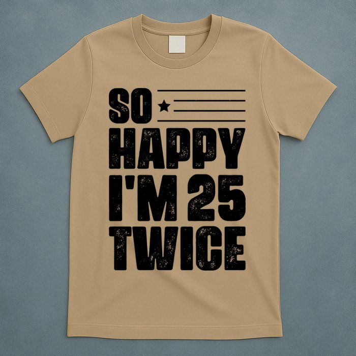 So Happy Im 25 Twice 50th Birthday Funny T-Shirt