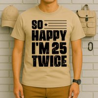 So Happy Im 25 Twice 50th Birthday Funny T-Shirt