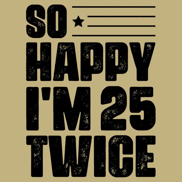 So Happy Im 25 Twice 50th Birthday Funny T-Shirt