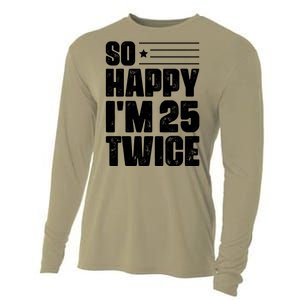 So Happy Im 25 Twice 50th Birthday Funny Cooling Performance Long Sleeve Crew