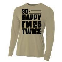 So Happy Im 25 Twice 50th Birthday Funny Cooling Performance Long Sleeve Crew