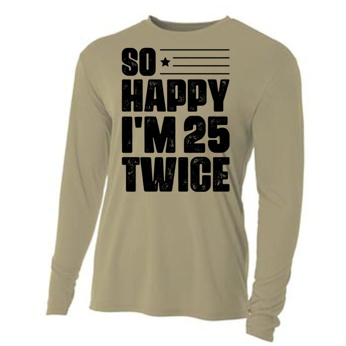 So Happy Im 25 Twice 50th Birthday Funny Cooling Performance Long Sleeve Crew