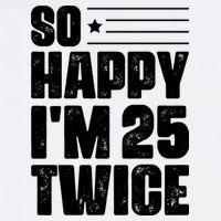 So Happy Im 25 Twice 50th Birthday Funny Garment-Dyed Sweatshirt