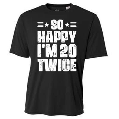 So Happy Im 20 Twice Funny 40th Birthday Cooling Performance Crew T-Shirt