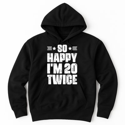 So Happy Im 20 Twice Funny 40th Birthday Hoodie