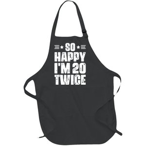 So Happy Im 20 Twice Funny 40th Birthday Full-Length Apron With Pockets