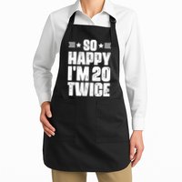 So Happy Im 20 Twice Funny 40th Birthday Apron