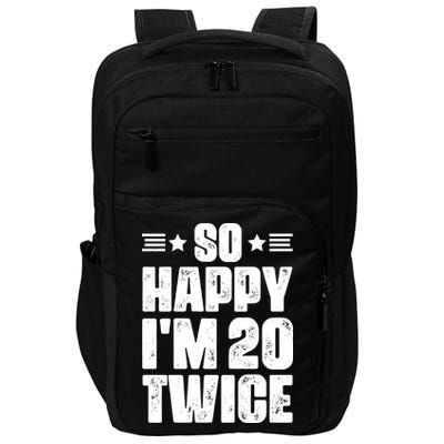 So Happy Im 20 Twice Funny 40th Birthday Impact Tech Backpack