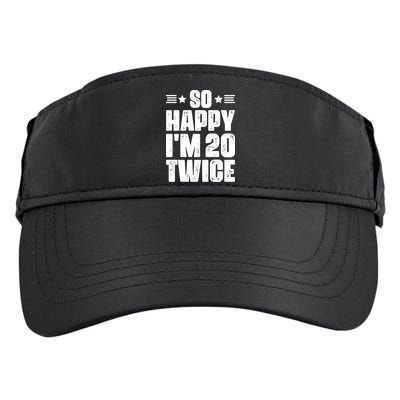 So Happy Im 20 Twice Funny 40th Birthday Adult Drive Performance Visor