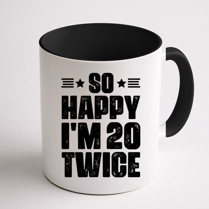 So Happy Im 20 Twice Funny 40th Birthday Mug