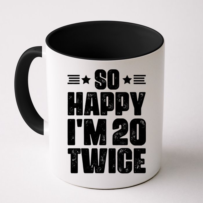 So Happy Im 20 Twice Funny 40th Birthday Mug