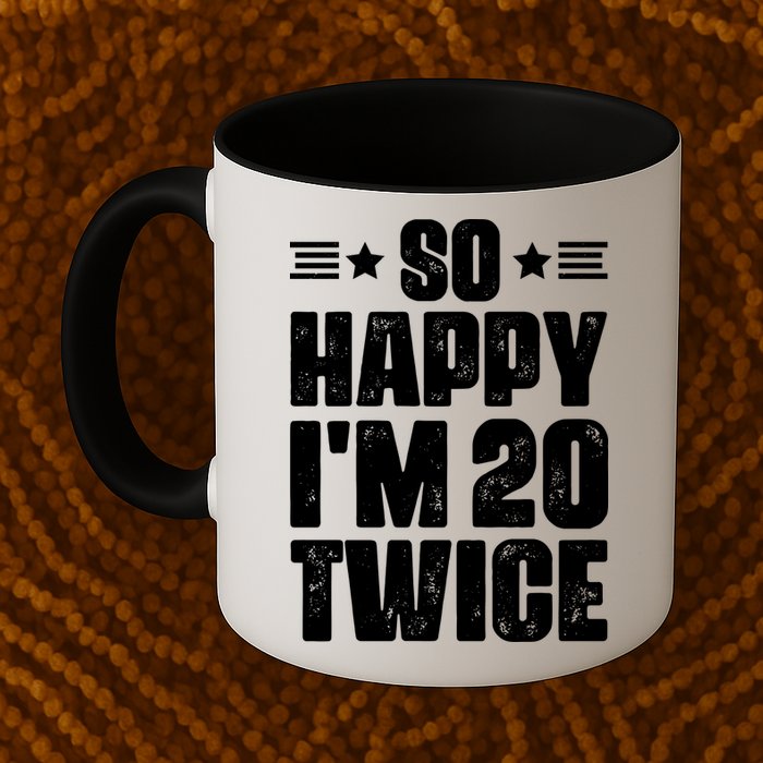 So Happy Im 20 Twice Funny 40th Birthday Mug