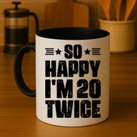 So Happy Im 20 Twice Funny 40th Birthday Mug