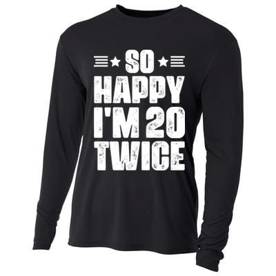 So Happy Im 20 Twice Funny 40th Birthday Cooling Performance Long Sleeve Crew