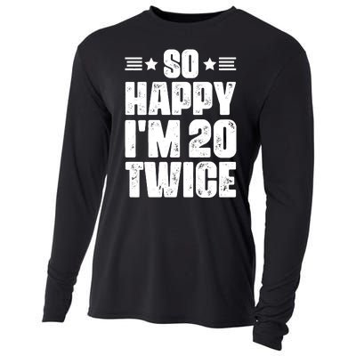 So Happy Im 20 Twice Funny 40th Birthday Cooling Performance Long Sleeve Crew