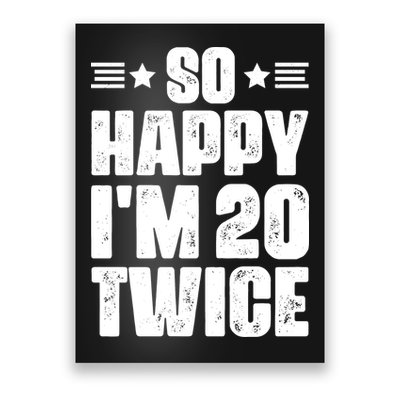 So Happy Im 20 Twice Funny 40th Birthday Poster