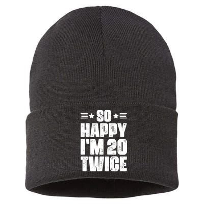 So Happy Im 20 Twice Funny 40th Birthday Sustainable Knit Beanie