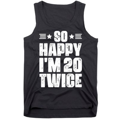 So Happy Im 20 Twice Funny 40th Birthday Tank Top