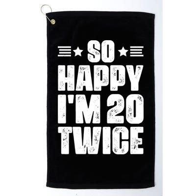 So Happy Im 20 Twice Funny 40th Birthday Golf Towel