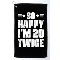 So Happy Im 20 Twice Funny 40th Birthday Golf Towel