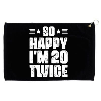 So Happy Im 20 Twice Funny 40th Birthday Grommeted Golf Towel