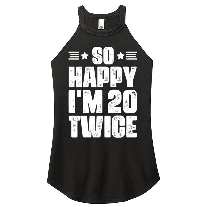 So Happy Im 20 Twice Funny 40th Birthday Women's Perfect Tri Rocker Tank