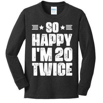 So Happy Im 20 Twice Funny 40th Birthday Kids Long Sleeve Shirt