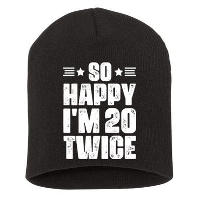 So Happy Im 20 Twice Funny 40th Birthday Short Acrylic Beanie