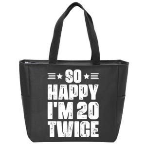 So Happy Im 20 Twice Funny 40th Birthday Zip Tote Bag