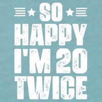 So Happy Im 20 Twice Funny 40th Birthday Sueded Cloud Jersey T-Shirt