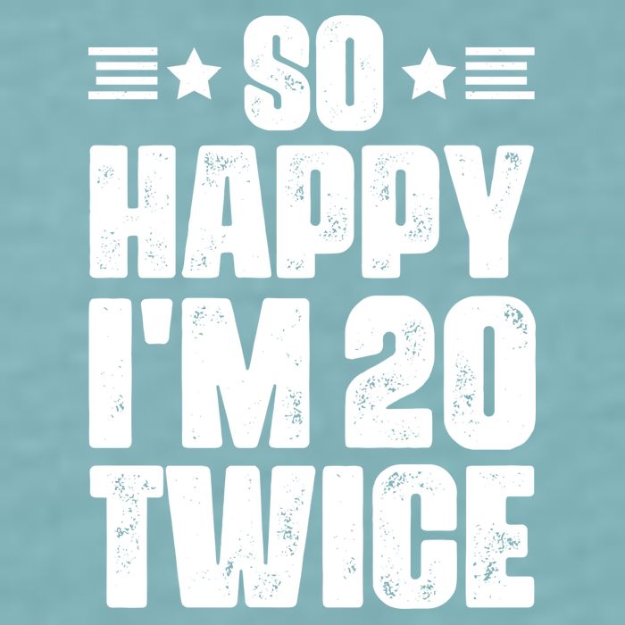 So Happy Im 20 Twice Funny 40th Birthday Sueded Cloud Jersey T-Shirt