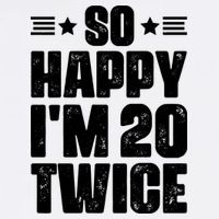 So Happy Im 20 Twice Funny 40th Birthday Garment-Dyed Sweatshirt