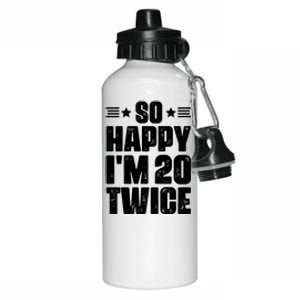 So Happy Im 20 Twice Funny 40th Birthday Aluminum Water Bottle