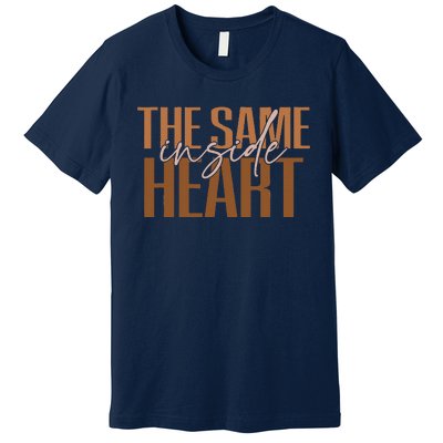 Same Heart Inside Juneteenth Black History Month Women Premium T-Shirt