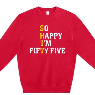 So Happy IM Fifty Five Premium Crewneck Sweatshirt