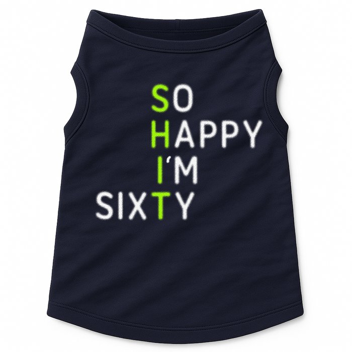 So Happy IM Sixty 60 Year Old Gag Gift Funny 60th Birthday Doggie Tank
