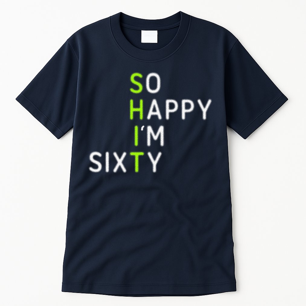 So Happy IM Sixty 60 Year Old Gag Gift Funny 60th Birthday Tall T-Shirt