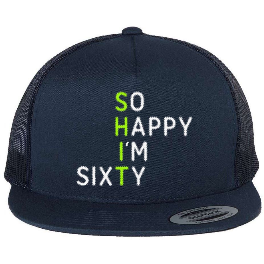 So Happy IM Sixty 60 Year Old Gag Gift Funny 60th Birthday Flat Bill Trucker Hat