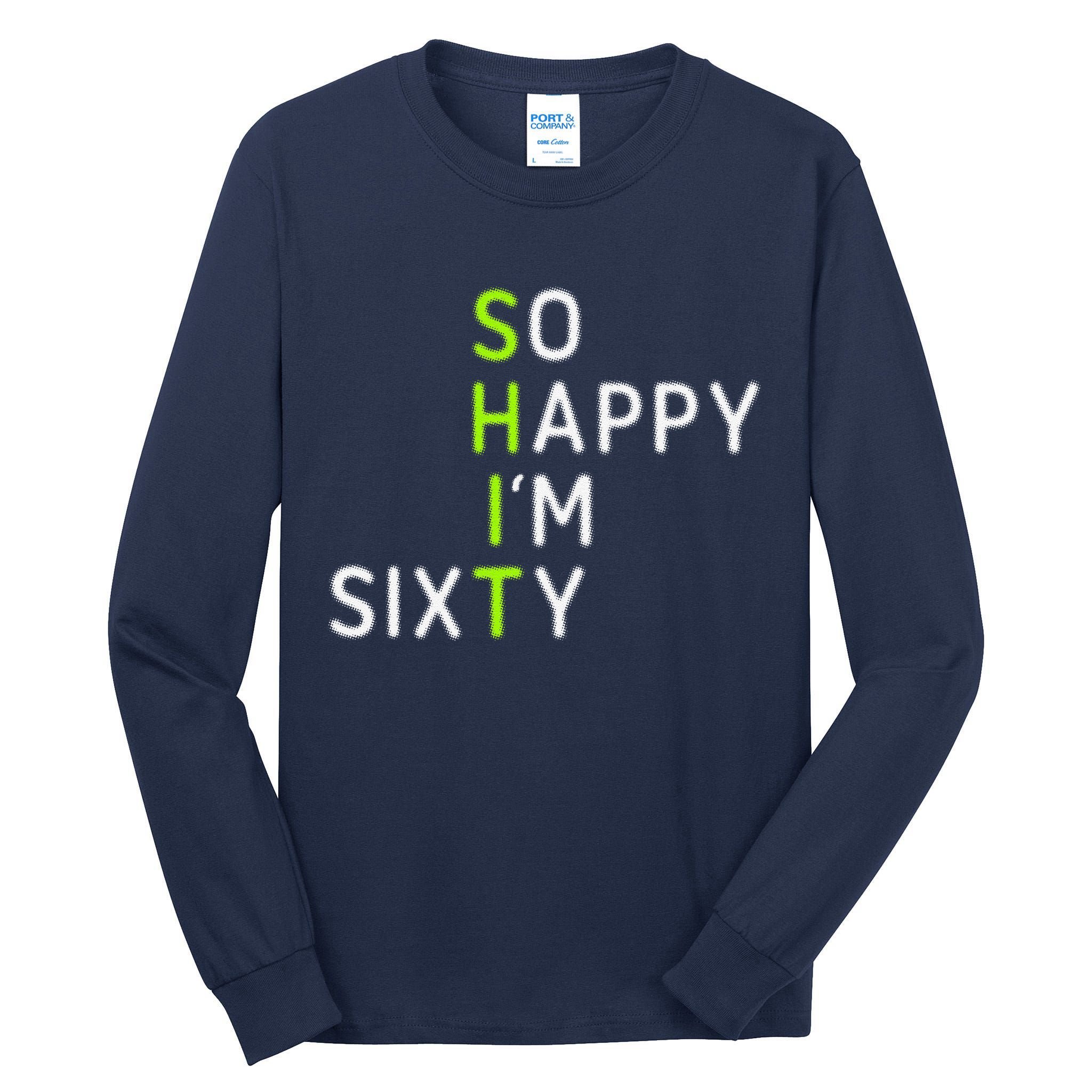 So Happy IM Sixty 60 Year Old Gag Gift Funny 60th Birthday Tall Long Sleeve T-Shirt